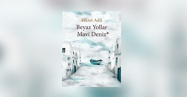 3. Beyaz Yollar, Mavi Deniz - Fikret Adil