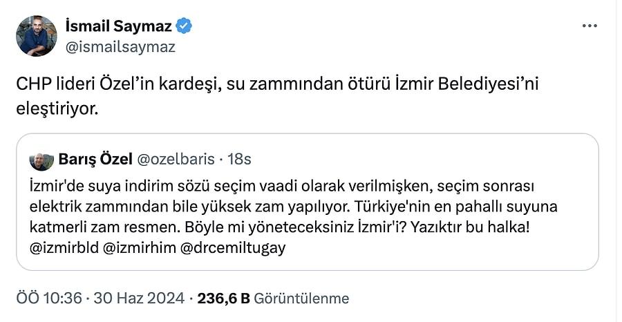 Gazeteci İsmail Saymaz ise, Barış Özel'in su zammını eleştirdiği paylaşımını alıntılayarak, "CHP lideri Özel’in kardeşi, su zammından ötürü İzmir Belediyesi’ni eleştiriyor." şeklinde okuyucuları ile paylaşmıştı.