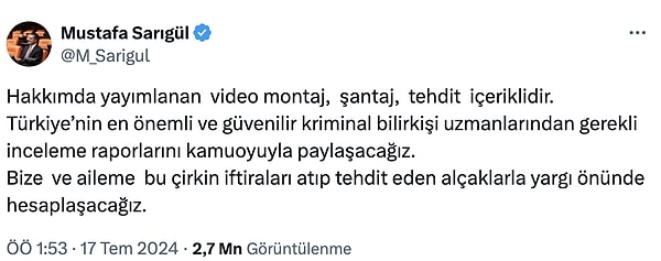 Sarıgül, videonun montaj ve şantaj içerdiğini belirterek, "Bu çirkin iftiralar atıp tehdit eden alçaklarla yargıda hesaplaşacağız" paylaşımında bulundu.